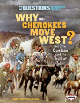 Why Did Cherokees Walk West?: And Other Questions about the Trail of Tears