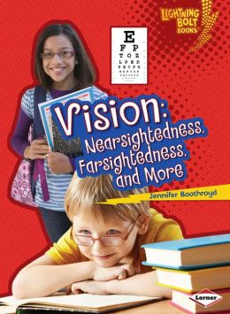 Vision: Nearsightedness, Farsightedness, and More