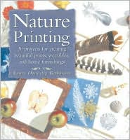 Nature Printing: 30 Projects for Creating Beautiful Prints, Wearables, and Home Furnishings