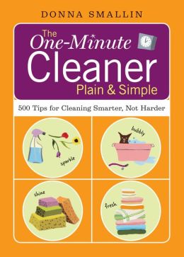 The One-Minute Cleaner: 500 Tips for Cleaning Smarter, not Harder