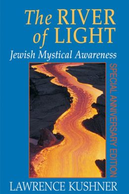 The River of Light: Jewish Mystical Awareness Lawrence Kushner