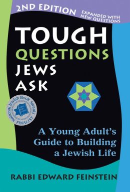 Tough Questions Jews Ask: A Young Adult's Guide to Building a Jewish Life, 2nd Edition Edward Feinstein
