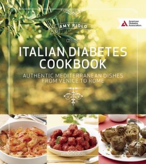 Italian Diabetes Cookbook: Delicious and Healthful Dishes from Venice to Sicily and Beyond