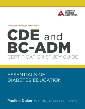 American Diabetes Association CDE and BC-ADM Certification Study Guide: Essentials of Diabetes Education