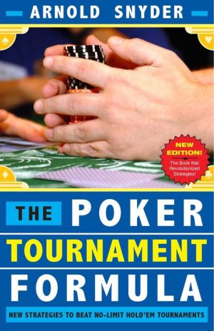 Poker Tournament Formula: New Strategies to Beat No-Limit Poker Tournaments