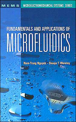 Fundamentals and Applications of Microfluidics Nam-Trung Nguyen, Steve Wereley