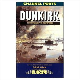 Battleground Europe: Dunkirk (Battleground Europe. the Channel Ports) Patrick Wilson