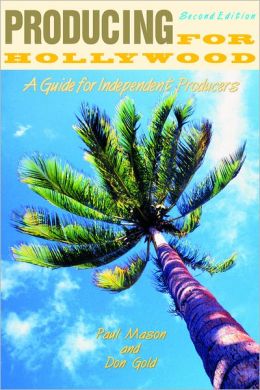 Producing for Hollywood: A Guide for Independent Producers