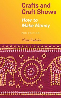 Crafts and Craft Shows: How to Make Money