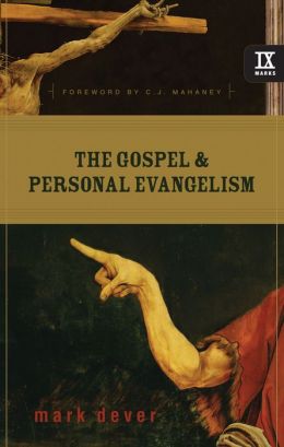 The Gospel and Personal Evangelism C. J. Mahaney, Mark Dever