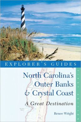 Explorer's Guide North Carolina's Outer Banks & Crystal Coast: A Great Destination (Explorer's Great Destinations)