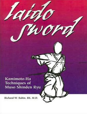 Iaido Sword: Kamimoto-Ha Techniques of Muso Shinden Ryu