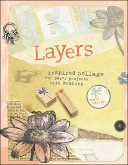 Layers: Inspired Collage for Paper Projects with Meaning Shari Carroll