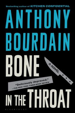 Bone in the Throat by Anthony Bourdain | 9781582341026 | Paperback