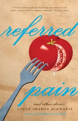 Referred Pain: And Other Stories Lynn Sharon Schwartz