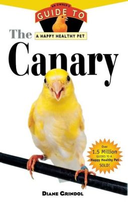 Canary: An Owner's Guide to a Happy Healthy Pet