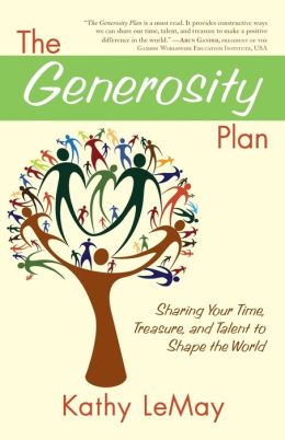 The Generosity Plan: Sharing Your Time, Treasure, and Talent to Shape the World Kathy LeMay
