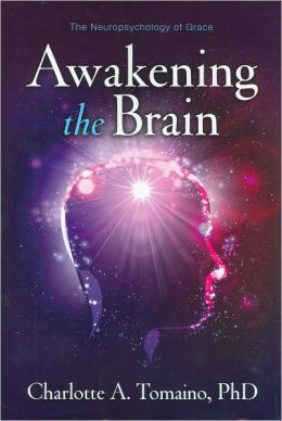Awakening the Brain: The Neuropsychology of Grace