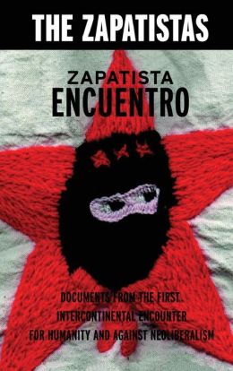 Zapatista Encuentro: Documents from the 1996 Encounter for Humanity and Against Neoliberalism