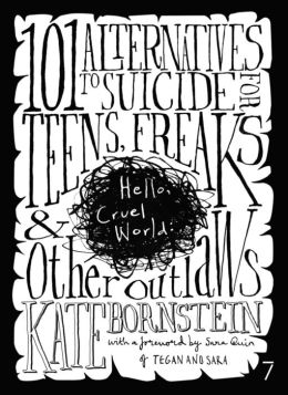 Hello Cruel World: 101 Alternatives to Suicide for Teens, Freaks and Other Outlaws
