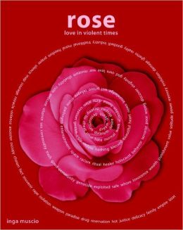 Rose: Love in Violent Times Inga Muscio
