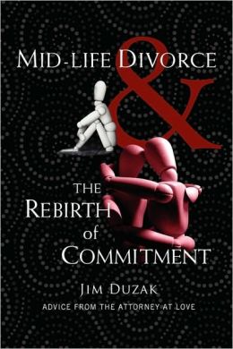 Mid-Life Divorce and the Rebirth of Commitment Jim Duzak