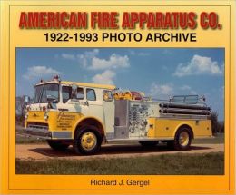 American Fire Apparatus Co. 1922-1993 Photo Archive Richard J. Gergel