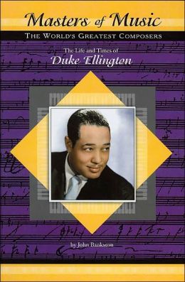 The Life and Times of Duke Ellington (Masters of Music) John Bankston