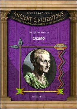 The Life and Times of Cicero
