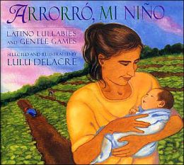 Arrorro Mi Nino: Latino Lullabies and Gentle Games