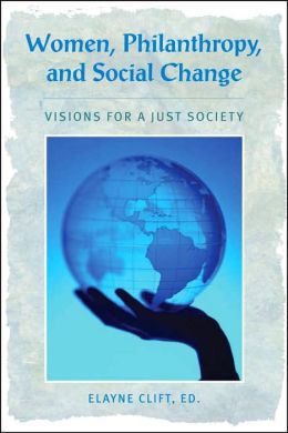 Women, Philanthropy, and Social Change: Visions for a Just Society