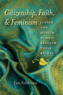 Citizenship, Faith, and Feminism: Jewish and Muslim Women Reclaim Their Rights