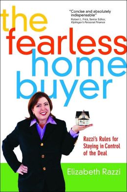 The Fearless Home Buyer: Razzi's Rules for Staying in Control of the Deal