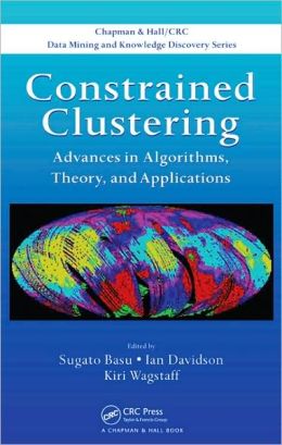 Constrained Clustering: Advances in Algorithms, Theory, and Applications