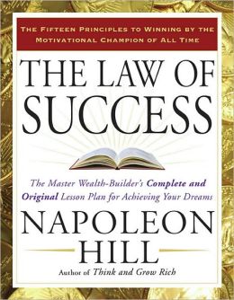 The Law of Success: The Master Wealth-Builder's Complete and Original Lesson Plan forAchieving YourDreams