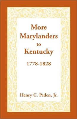 More Marylanders To Kentucky, 1778-1828