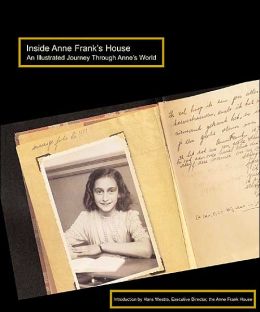 Inside Anne Frank's House: An Illustrated Journey Through Anne's World Hans Westra