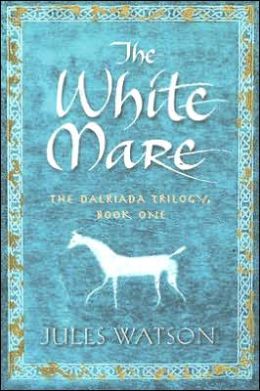 The White Mare (Dalriada Trilogy Series #1)