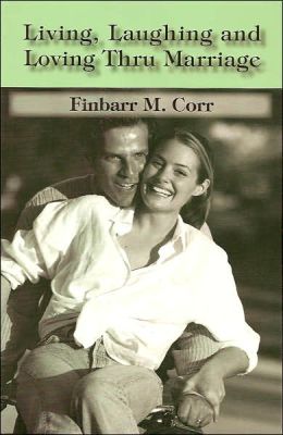 Living, Laughing and Loving Thru Marriage
