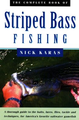 The Complete Book of the Striped Bass Nicholas Karas and Nick Karas