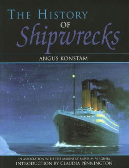 The History Of Shipwrecks Claudia Pennington and Angus Konstam