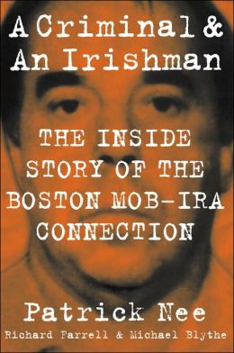 A Criminal and an Irishman: The Inside Story of the Boston Mob-IRA Connection