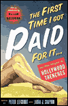 First Time I Got Paid for Doing This: And Other Tales from the Hollywood Trenches