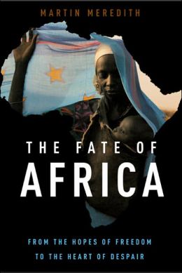 The Fate of Africa: From the Hopes of Freedom to the Heart of Despair