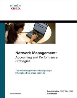 Network Management: Accounting and Performance Strategies Benoit Claise and Ralf Wolter