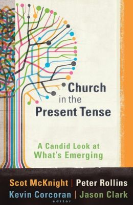 Church in the Present Tense: A Candid Look at What's Emerging