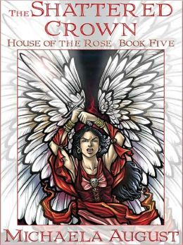 The Shattered Crown [House of the Rose Book Five]