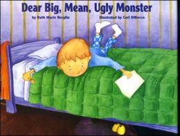 Dear Big, Mean, Ugly Monster Ruth Marie Berglin and Carl Dirocco