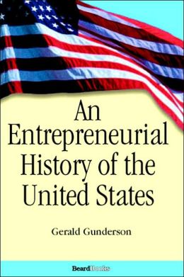 An Entrepreneurial History of the United States Gerald Gunderson