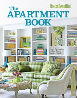 House Beautiful The Apartment Book: Smart Decorating for Any Room - Large or Small